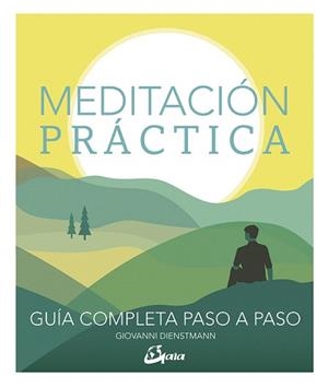 MEDITACIÓN PRÁCTICA.GUÍA COMPLETA PASO A PASO | 9788484457770 | DIENSTMANN,GIOVANNI | Libreria Geli - Librería Online de Girona - Comprar libros en catalán y castellano