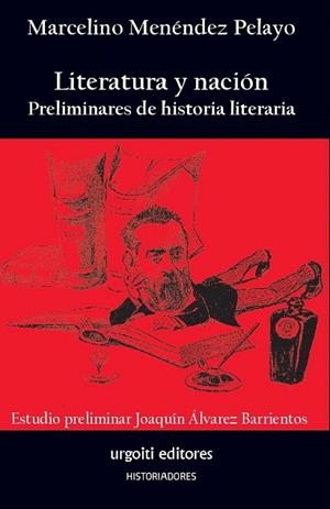 LITERATURA Y NACIÓN.PRELIMINARES DE HISTORIA LITERARIA | 9788494629679 | MENÉNDEZ PELAYO,MARCELINO/ÁLVAREZ BARRIENTOS,JOAQUÍN | Libreria Geli - Librería Online de Girona - Comprar libros en catalán y castellano