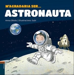 M'AGRADARIA SER...ASTRONAUTA | 9788447938766 | OBIOLS LLOPART,ANNA | Libreria Geli - Librería Online de Girona - Comprar libros en catalán y castellano
