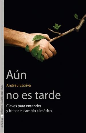 AÚN NO ES TARDE.CLAVES PARA ENTENDER Y FRENAR EL CAMBIO CLIMÁTICO | 9788491342342 | ESCRIVÀ,ANDREU | Libreria Geli - Librería Online de Girona - Comprar libros en catalán y castellano
