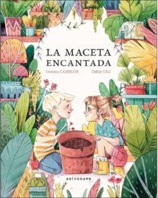 LA MACETA ENCANTADA | 9788467935509 | CAMBLOR,GEMMA/GILI,ESTHER | Libreria Geli - Librería Online de Girona - Comprar libros en catalán y castellano