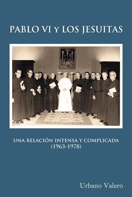 PABLO VI Y LOS JESUITAS.UNA RELACIÓN INTENSA Y COMPLICADA(1963-1978) | 9788427143111 | VALERO,URBANO | Llibreria Geli - Llibreria Online de Girona - Comprar llibres en català i castellà