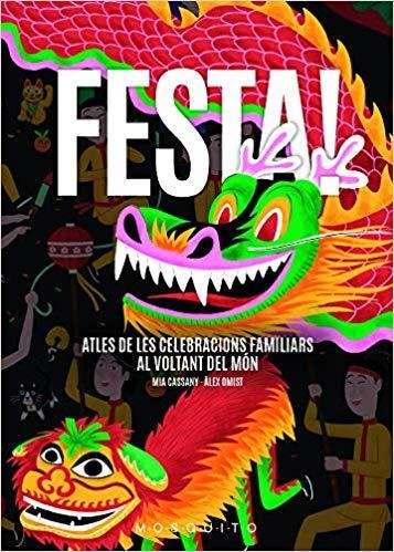 FESTA!ATLES DE LES CELEBRACIONS FAMILIARS AL VOLTANT DEL MÓN | 9788494896484 | CASSANY BIOSCA,MIA | Llibreria Geli - Llibreria Online de Girona - Comprar llibres en català i castellà