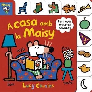 A CASA AMB LA MAISY(MAISY.LES MEVES PRIMERES PARAULES | 9788448852191 | COUSINS,LUCY | Libreria Geli - Librería Online de Girona - Comprar libros en catalán y castellano