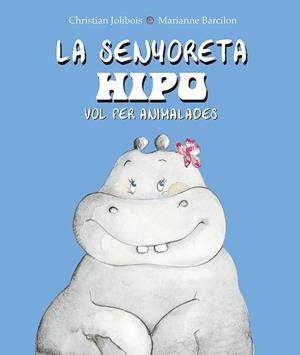 LA SENYORETA HIPO VOL FER ANIMALADES | 9788491452614 | JOLIBOIS,CHRISTIAN | Llibreria Geli - Llibreria Online de Girona - Comprar llibres en català i castellà