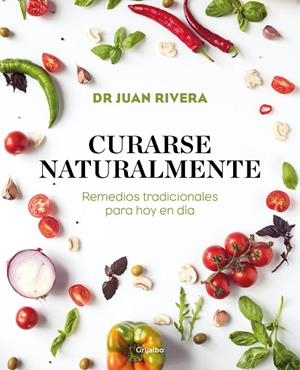 CURARSE NATURALMENTE.REMEDIOS TRADICIONALES PARA HOY EN DÍA | 9788417338527 | RIVERA,DR. JUAN | Libreria Geli - Librería Online de Girona - Comprar libros en catalán y castellano