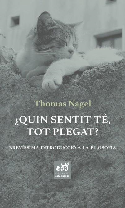 QUIN SENTIT TÉ,TOT PLEGAT? BREVÍSSIMA INTRODUCCIÓ A LA FILOSOFIA | 9788494756665 | NAGEL,THOMAS | Llibreria Geli - Llibreria Online de Girona - Comprar llibres en català i castellà