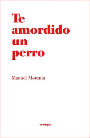 TE AMORDIDO UN PERRO | 9788494914034 | MORANTA,MANUEL | Libreria Geli - Librería Online de Girona - Comprar libros en catalán y castellano