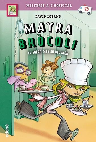 MAYRA BRÓCOLI I EL SOPAR MÉS BO DEL MÓN | 9788468341675 | LOZANO GARBALA, DAVID | Libreria Geli - Librería Online de Girona - Comprar libros en catalán y castellano