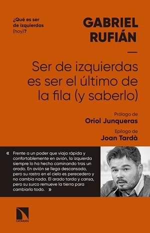 SER DE IZQUIERDAS ES SER EL ÚLTIMO DE LA FILA (Y SABERLO) | 9788490976814 | RUFIÁN,GABRIEL | Libreria Geli - Librería Online de Girona - Comprar libros en catalán y castellano