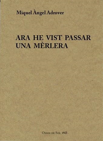 ARA HE VIST PASSAR UNA MÈRLERA | 9788494901867 | ADROVER,MIQUEL ÀNGEL | Libreria Geli - Librería Online de Girona - Comprar libros en catalán y castellano