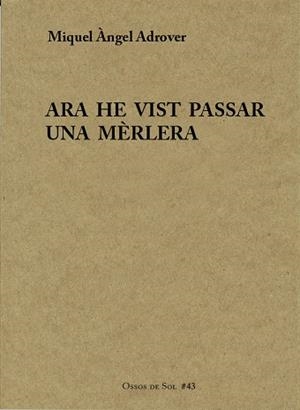 ARA HE VIST PASSAR UNA MÈRLERA | 9788494901867 | ADROVER,MIQUEL ÀNGEL | Libreria Geli - Librería Online de Girona - Comprar libros en catalán y castellano
