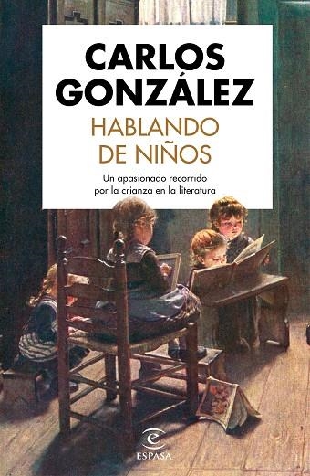 HABLANDO DE NIÑOS.UN APASIONADO RECORRIDO POR LA CRIANZA EN LA LITERATURA | 9788467055115 | GONZÁLEZ,CARLOS | Llibreria Geli - Llibreria Online de Girona - Comprar llibres en català i castellà