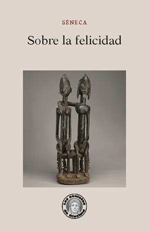 SOBRE LA FELICIDAD | 9788417134587 | SÉNECA,LUCIO ANNEO | Libreria Geli - Librería Online de Girona - Comprar libros en catalán y castellano