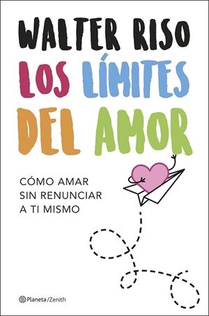 LOS LÍMITES DEL AMOR.CÓMO AMAR SIN RENUNCIAR A TI MISMO | 9788408208105 | RISO,WALTER | Llibreria Geli - Llibreria Online de Girona - Comprar llibres en català i castellà