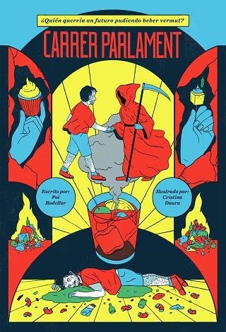 CARRER PARLAMENT.QUIEN QUERRÍA UN FUTURO PUDIENDO BEBER VERMUT? | 9788499987330 | RODELLAR,POL | Libreria Geli - Librería Online de Girona - Comprar libros en catalán y castellano