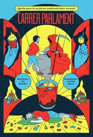 CARRER PARLAMENT.QUIEN QUERRÍA UN FUTURO PUDIENDO BEBER VERMUT? | 9788499987330 | RODELLAR,POL | Llibreria Geli - Llibreria Online de Girona - Comprar llibres en català i castellà