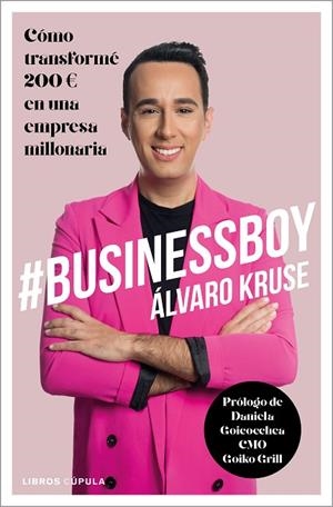 BUSINESSBOY.CÓMO TRANSFORMÉ 200 EUROS EN UNA EMPRESA MILLONARIA | 9788448025649 | KRUSE,ÁLVARO | Libreria Geli - Librería Online de Girona - Comprar libros en catalán y castellano