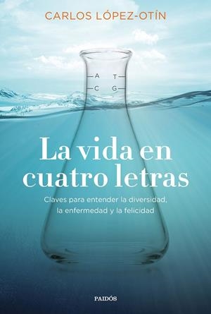 LA VIDA EN CUATRO LETRAS.CLAVES PARA ENTENDER LA DIVERSIDAD,LA ENFERMEDAD Y LA FELICIDAD | 9788449335822 | LÓPEZ OTÍN,CARLOS | Llibreria Geli - Llibreria Online de Girona - Comprar llibres en català i castellà