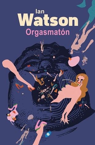 ORGASMATÓN | 9788417507244 | WATSON,IAN | Libreria Geli - Librería Online de Girona - Comprar libros en catalán y castellano