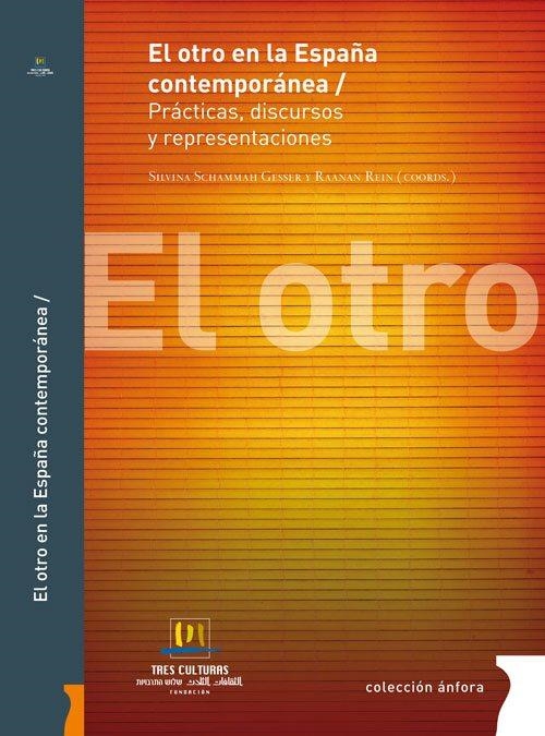 EL OTRO EN LA ESPAÑA CONTEMPORANEA.PRACTICAS,DISCURSOS Y REPRESENTACIONES | 9788493704186 | Libreria Geli - Librería Online de Girona - Comprar libros en catalán y castellano