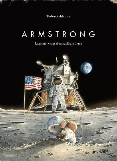 ARMSTRONG.L'AGOSARAT VIATGE D'UN RATOLÍ A LA LLUNA | 9788426145895 | KULHMANN,TORBEN | Libreria Geli - Librería Online de Girona - Comprar libros en catalán y castellano