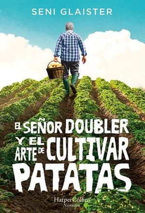 EL SEÑOR DOUBLER Y EL ARTE DE CULTIVAR PATATAS | 9788491393634 | GLAISTER,SENI | Libreria Geli - Librería Online de Girona - Comprar libros en catalán y castellano