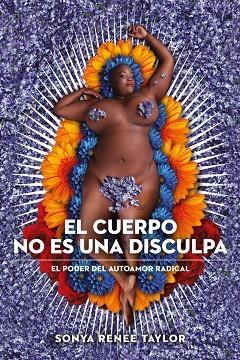 EL CUERPO NO ES UNA DISCULPA.EL PODER DEL AUTOAMOR RADICAL | 9788415373704 | RENEE TAYLOR,SONYA | Llibreria Geli - Llibreria Online de Girona - Comprar llibres en català i castellà
