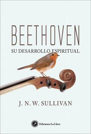 BEETHOVEN SU DESARROLLO ESPIRITUAL | 9788416145638 | SULLIVAN,J.N.W | Llibreria Geli - Llibreria Online de Girona - Comprar llibres en català i castellà