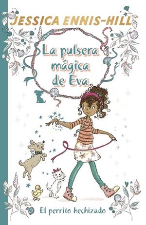 LA PULSERA MÁGICA DE EVA,2.EL PERRITO HECHIZADO | 9788469624289 | ENNIS-HILL,JESSICA | Libreria Geli - Librería Online de Girona - Comprar libros en catalán y castellano
