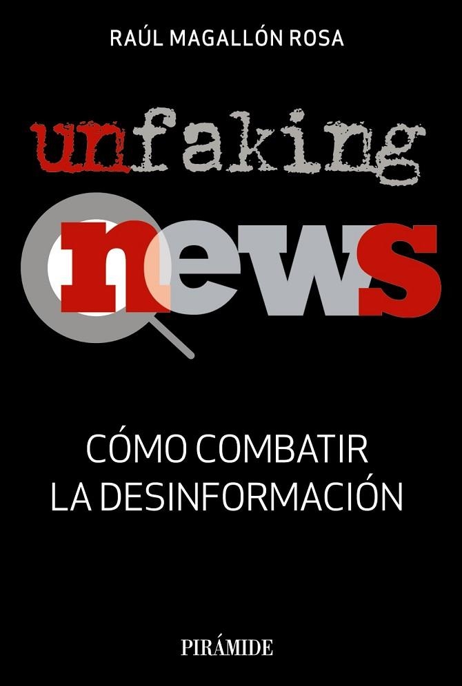 UNFAKINGNEWS.CÓMO COMBATIR LA DESINFORMACIÓN | 9788436841053 | MAGALLÓN ROSA,RAÚL | Libreria Geli - Librería Online de Girona - Comprar libros en catalán y castellano