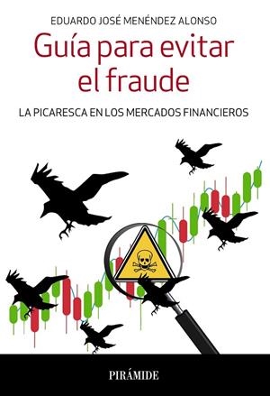 GUÍA PARA EVITAR EL FRAUDE.LA PICARESCA EN LOS MERCADOS FINANCIEROS | 9788436841060 | MENÉNDEZ ALONSO,EDUARDO JOSÉ | Llibreria Geli - Llibreria Online de Girona - Comprar llibres en català i castellà