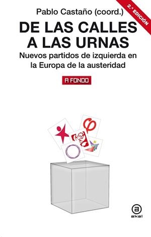 DE LAS CALLES A LAS URNAS.NUEVOS PARTIDOS DE IZQUIERDA EN LA EUROPA DE LA AUSTERIDAD | 9788446047506 | CASTAÑO,PABLO | Libreria Geli - Librería Online de Girona - Comprar libros en catalán y castellano