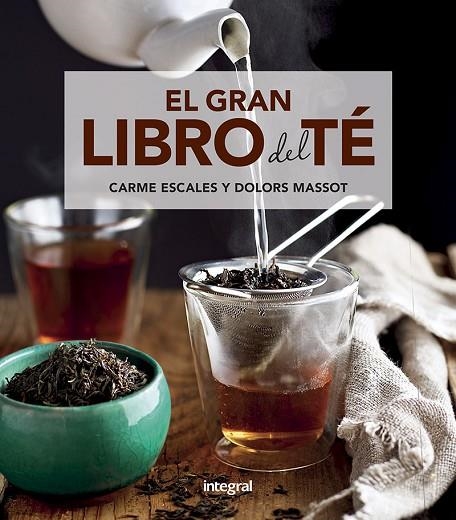 EL GRAN LIBRO DEL TÉ | 9788491181217 | ESCALES,CARME/MASSOT SENTÍS,MARÍA DOLORES | Libreria Geli - Librería Online de Girona - Comprar libros en catalán y castellano