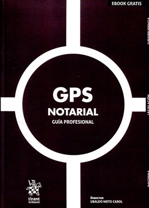 GPS NOTARIAL.GUÍA PROFESIONAL | 9788491904830 | NIETO CAROL, UBALDO/Y OTROS | Llibreria Geli - Llibreria Online de Girona - Comprar llibres en català i castellà
