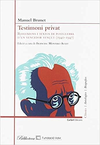 TESTIMONI PRIVAT.REFLEXIONS I TEXTOS DE POSTGUERRA D'UN VENCEDOR VENÇUT(1940-1947) | 9788494999543 | BRUNET,MANUAL | Libreria Geli - Librería Online de Girona - Comprar libros en catalán y castellano
