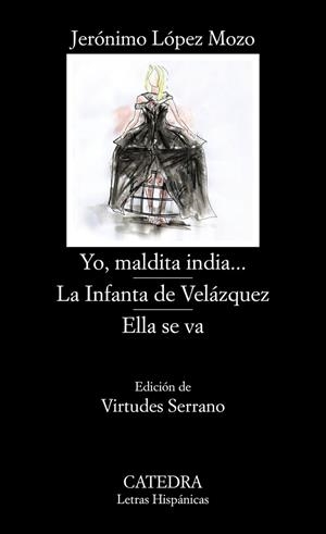 YO,MALDITA INDIA/LA INFANTA DE VELÁZQUEZ/ELLA SE VA | 9788437639895 | LÓPEZ MOZO,JERÓNIMO | Libreria Geli - Librería Online de Girona - Comprar libros en catalán y castellano