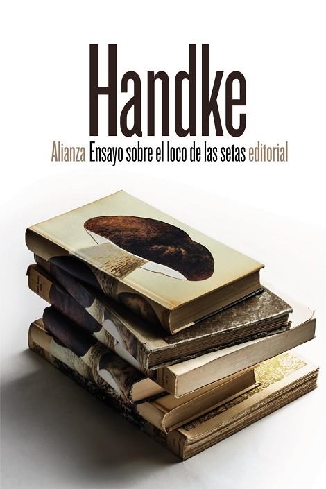 ENSAYO SOBRE EL LOCO DE LAS SETAS | 9788491815129 | HANDKE,PETER | Llibreria Geli - Llibreria Online de Girona - Comprar llibres en català i castellà
