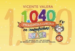 1040 PREGUNTAS CORTAS EN CUQUIFICHAS LRJSP(LEY 40/2015, DE 1 DE OCTUBRE, DE RÉGIMEN JURÍDICO DEL SECTOR PÚBLICO) | 9788430976454 | VALERA,VICENTE | Libreria Geli - Librería Online de Girona - Comprar libros en catalán y castellano