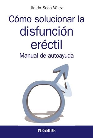 CÓMO SOLUCIONAR LA DISFUNCIÓN ERÉCTIL | 9788436841084 | SECO VÉLEZ,KOLDO | Libreria Geli - Librería Online de Girona - Comprar libros en catalán y castellano