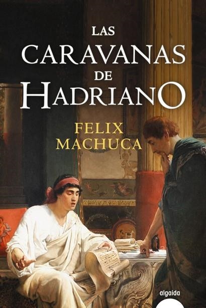 LAS CARAVANAS DE HADRIANO | 9788491891239 | MACHUCA,FÉLIX | Libreria Geli - Librería Online de Girona - Comprar libros en catalán y castellano