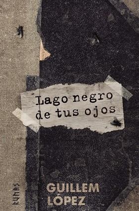 LAGO NEGRO DE TUS OJOS | 9788491815280 | LÓPEZ,GUILLEM | Libreria Geli - Librería Online de Girona - Comprar libros en catalán y castellano