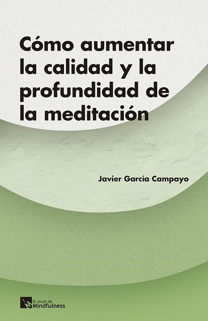 COMO AUMENTAR LA CALIDAD Y LA PROFUNDIDAD DE LA MEDITACION | 9788417528225 | GARCIA CAMPAYO,JAVIER | Libreria Geli - Librería Online de Girona - Comprar libros en catalán y castellano
