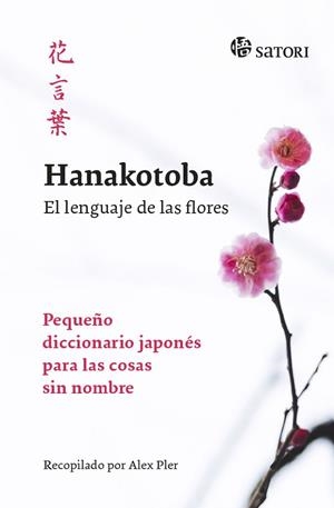HANAKOTOBA.EL LENGUAJE DE LAS FLORES(PEQUEÑO DICCIONARIO JAPONÉS PARA LAS COSAS SIN NOMBRE) | 9788417419165 | Libreria Geli - Librería Online de Girona - Comprar libros en catalán y castellano