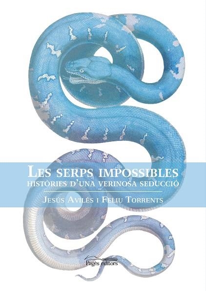 LES SERPS IMPOSSIBLES.HISTÒRIA D'UNA VERINOSA SEDUCCIÓ | 9788413030876 | AVILÉS,JESÚS/TORRENTS,FELIU | Libreria Geli - Librería Online de Girona - Comprar libros en catalán y castellano