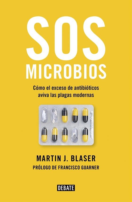 SOS MICROBIOS.CÓMO NUESTRO ABUSO DE LOS ANTIBIÓTICOS AVIVA LAS PLAGAS MODERNAS | 9788499928906 | BLASER,MARTIN J. | Libreria Geli - Librería Online de Girona - Comprar libros en catalán y castellano