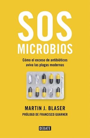 SOS MICROBIOS.CÓMO NUESTRO ABUSO DE LOS ANTIBIÓTICOS AVIVA LAS PLAGAS MODERNAS | 9788499928906 | BLASER,MARTIN J. | Llibreria Geli - Llibreria Online de Girona - Comprar llibres en català i castellà