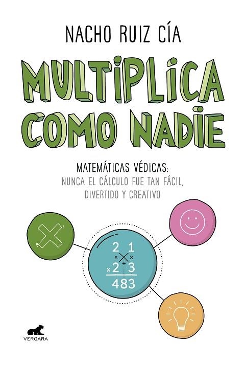 MULTIPLICA COMO NADIE.MATEMÁTICAS VÉDICAS: NUNCA EL CÁLCULO FUE TAN FÁCIL, DIVERTIDO Y CREATIVO | 9788417664183 | RUIZ,NACHO | Libreria Geli - Librería Online de Girona - Comprar libros en catalán y castellano