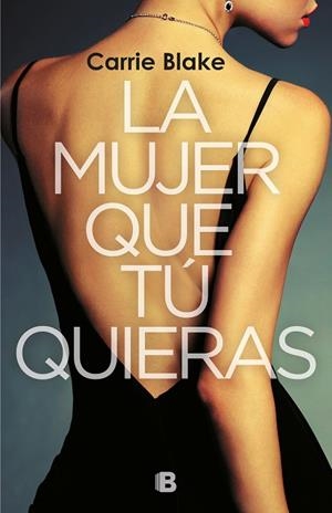 LA MUJER QUE TÚ QUIERAS | 9788466665759 | BLAKE,CARRIE | Llibreria Geli - Llibreria Online de Girona - Comprar llibres en català i castellà