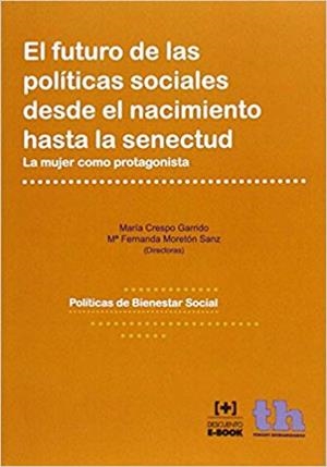 EL FUTURO DE LAS POLÍTICAS SOCIALES DESDE EL NACIMIENTO HASTA LA SENECTUD | 9788415731993 | CRESPO GARRIDO, MARÍA | Libreria Geli - Librería Online de Girona - Comprar libros en catalán y castellano